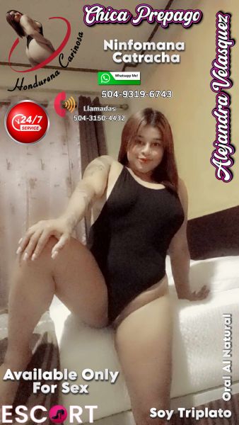 Mis consentidos lindos les saludo Alejandra Velasquez soy chica prepago sampedrana mis citas son en San Pedro Sula la descripción de mis servicios es:

1. Sexo oral sin condon garganta profunda.
2. Sexo vaginal bien mojadita.
3. Sexo anal bien socadita.
Soy muy entregada apasionada y mente abierta en en sexo te daré caricias y el mejor sexo de tu vida los que aún no meprueban los invito a probarme quedarán satisfecho amores seré todo en la cama contigo para sus citas sexuales al 504-3150-4432